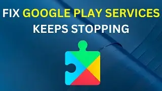 How to fix Google Play Services Keeps Stopping [EASY]