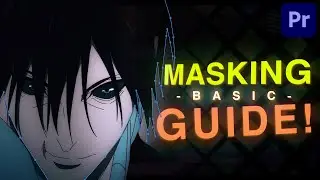 Masking Guide: For Premiere Pro AMVs/Edits! (Basic)