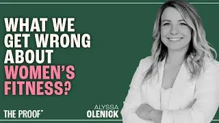 How Are Women Supposed to Workout? | Alyssa Olenick l The Proof Podcast EP 