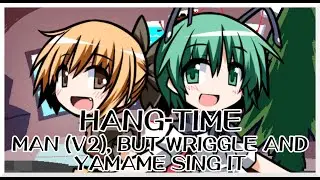 Hang-Time - Man (V2) [Touhou Mix] / but Wriggle and Yamame sing it - Friday Night Funkin' Covers