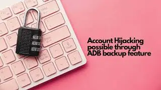 35# Account hijacking possible through ADB backup feature