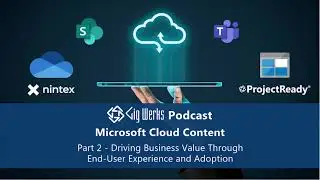 Part 2 - Microsoft Cloud Content: Driving Business Value Through End-User Experience & Adoption