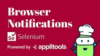 Interacting with Browser Notifications with Selenium Java - Test Automation Cookbook