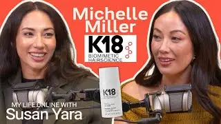 The Secret to K18 Hair's Success with Michelle Miller | My Life Online with Susan Yara