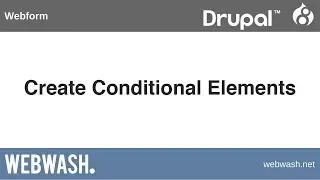 Using Webform in Drupal 8, 2.1: Create Conditional Elements