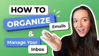 How to Organize Emails and Manage Your Inbox