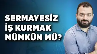 Sermayesiz İş Kurmak Mümkün Mü? - Ömer Ekinci