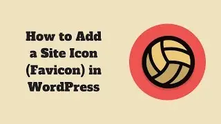 How to Add a Site Icon (Favicon) in WordPress