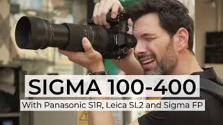 Sigma 100-400 L Mount Review: Tested With Panasonic S1R, Leica SL2 and Sigma FP