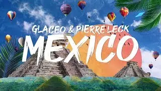 Glaceo & Pierre Leck - Mexico (Lyrics)