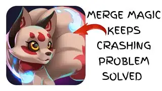 How To Solve Merge Magic App Keeps Crashing Problem || Rsha26 Solutions