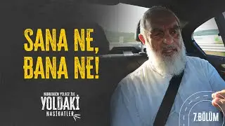 SANA NE, BANA NE! | YOLDAKİ NASİHATLER | Nureddin YILDIZ [7. BÖLÜM]