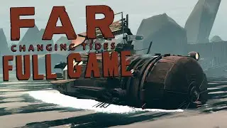 FAR: Changing Tides | Full Game Longplay (No Commentary)