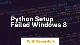 python setup failed windows 8