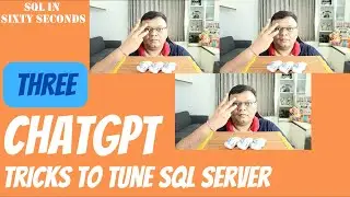 3 ChatGPT Tricks to Tune SQL Server - SQL in Sixty Seconds 203