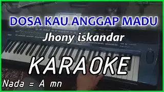 DOSA KAU ANGGAP MADU _ JHONY ISKANDAR KARAOKE Cover Pa800