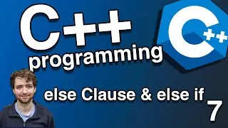 else Clause and else if - C++ Tutorial 7