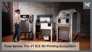 Fuse Series: The #1 SLS 3D Printing Ecosystem