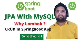 JPA with MySQL | Spring  In Spring Boot  Application | Why Lombok |  CRUD In JPA Using spring boot