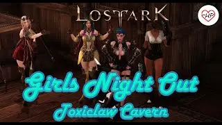 Girls Night Out: Toxiclaw Cavern | Lost Ark