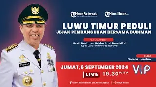 🔴 TRIBUN VIP | LUWU TIMUR PEDULI: JEJAK PEMBANGUNAN BERSAMA BUDIMAN