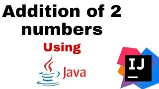 How to add two numbers in java using IntelliJ IDEA || Kailash Namata