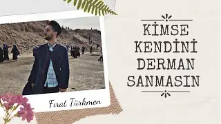 Kimse Kendini Derman Sanmasın & Fırat Türkmen