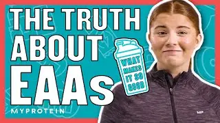 What Are EAAs? Are They Better Than Whey Protein? | Nutritionist Explains | Myprotein