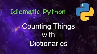 Idiomatic Python: Counting Things with Dictionaries