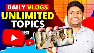 Daily Vlogs के Unlimited Topics | Vlog Video Kis Topic Par Banaye | How to Find Topic for Vlog