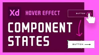 How to Use Component States in Adobe XD (Create a Hover Effect)