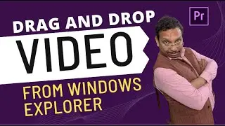 Premiere Pro CC | Video Editing Training Tutorial | 059  Drag and Drop from windows explorer