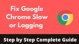 How To Fix Google Chrome Slow or Lagging in Windows (2022) | Fix Slow Startup and Running