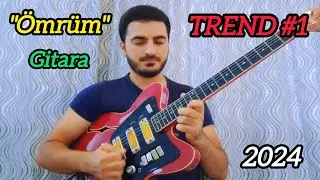 Eziz Salahov Gitara YENİ Trend 2024 - Omrum (Vusal Eliyev ft Vefa Serifova)