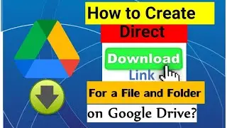 How to Create a Direct Download Link for a File and Folder on Google Drive?