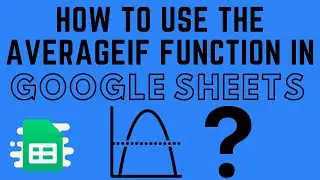 How to Use the AVERAGEIF Function in Google Sheets