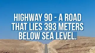 Highway 90, Israel - The Worlds Lowest Road By Elevation.