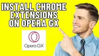 How To Install Chrome Extensions On Opera GX 2025! (FULL GUIDE)