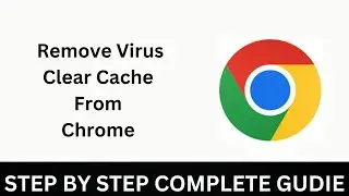 How to Remove Virus From Chrome on Laptop || Clean Google Chrome Virus || Reset Chrome Browser