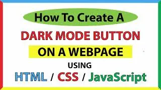 How To Create A Dark Mode Toggle Button Using html, CSS & JavaScript *2023