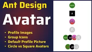 How to use Ant Design Avatar component | Create Profile Pictures, Group Icons and Text Avatars