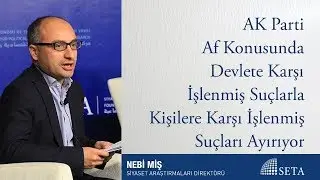 Miş | AK Parti Af Konusunda Devlete Karşı İşlenmiş Suçlarla Kişilere Karşı İşlenmiş Suçları Ayırıyor