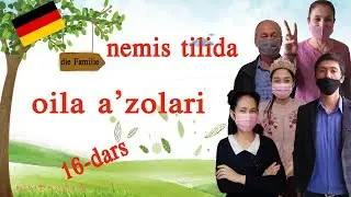 16-dars. DIE FAMILIE - oila a'zolari. Lernen fe'li (h. z.) NEMIS TILINI OSON VA MUSTAQIL O'RGANISH