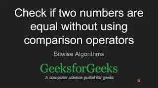 Check if two numbers are equal without using comparison operators | GeeksforGeeks