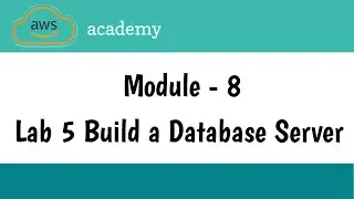 Lab 5 Build a Database Server | Module 8 -  Databases | AWS Academy | AWS cloud foundations | Amazon