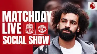 Matchday Live: Liverpool vs Manchester United | Premier League build-up from Anfield