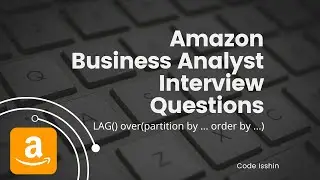 Amazon Business Analyst Interview Questions | LAG Function