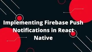 📱 Sending Firebase Push Notifications in React Native