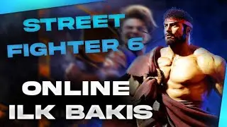 Street Fighter 6 Online Türkçe İlk Bakış  @ayremix