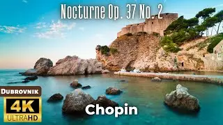 4K Dubrovnik Scenic Relaxation Film - Chopin - Nocturne  Op. 37 No. 2 -